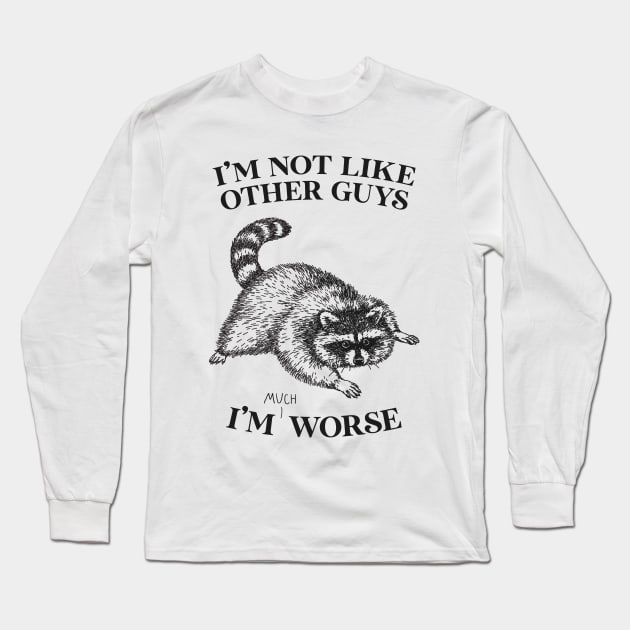 I'm Not Like Other Guys Long Sleeve T-Shirt by Me And The Moon